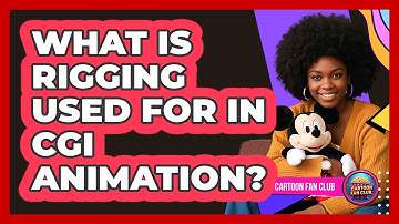 What Is Rigging Used For In CGI Animation? - Cartoon Fan Club