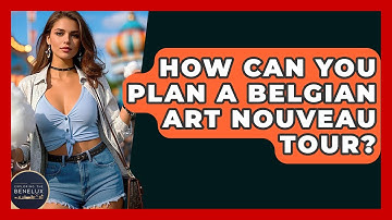 How Can You Plan A Belgian Art Nouveau Tour? - Exploring The Benelux