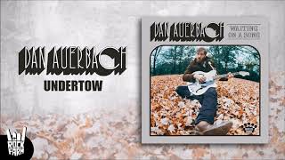 Video thumbnail of "Dan Auerbach - Undertow"