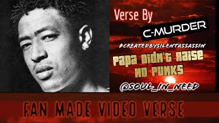 Fan Made Video Verse: 10/12/18 ▪️ C-Murder ▪️Papa Didn't Raise No Punks ▪️ #CreatedBySilentAssassin