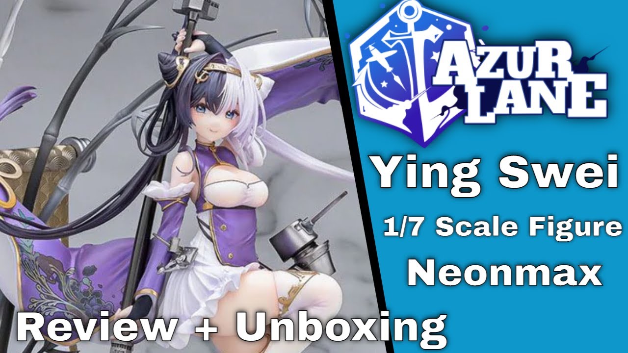 Unboxing + Review / Azur Lane Ying Swei 1/7 Complete Figure