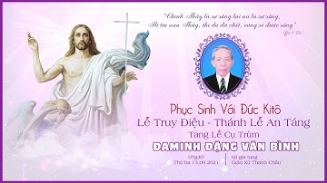 [TRỰC TIẾP] LỄ TRUY ĐIỆU - THÁNH LỄ AN TÁNG | TANG LỄ CỤ ĐAMINH ĐẶNG VĂN BÌNH |