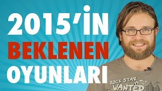 2015'te En Çok Beklenen 10 Oyun