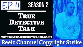 Reelz Copyright and Noguera Update | True Detective Talk With Cold Case Detective Ken Mains | S2 Ep4