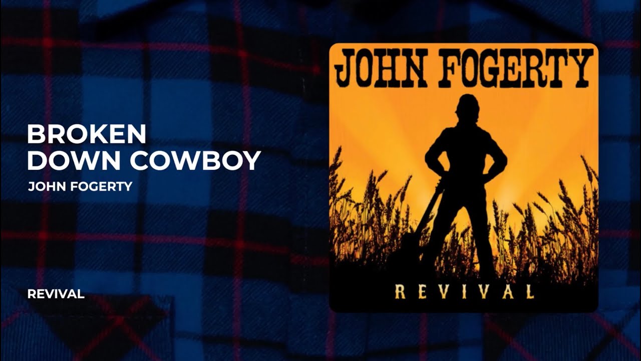 Broken down cowboy — John Fogerty