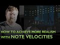 How to achieve more realism with NOTE VELOCITIES