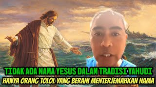 ROMO ALDO BONGKAR: TIDAK ADA NAMA YESUS DALAM YAHUDI,  HANYA ORANG TULOL YG BERANI TERJEMAHKAN NAMA