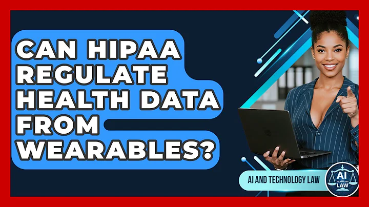 Can HIPAA Regulate Health Data From Wearables? - AI and Technology Law