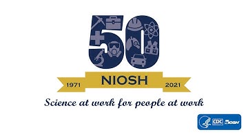 NIOSH 50th Anniversary: A History of Occupational Safety and Health