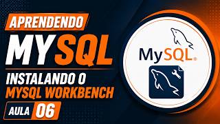 🚀 Como Instalar o MySQL Workbench? Guia Completo para Iniciantes! - Do Zero ao MySql - Aula 6