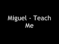 Miguel - Teach Me
