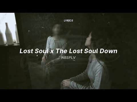 the lost soul down x lost soul (lyrics) (tiktok version) | NBSPLV