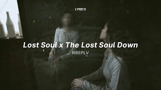 the lost soul down x lost soul (lyrics) (tiktok version) | NBSPLV
