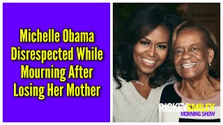 Michelle Obama Disrespected While Mourning After Losing Her Mother