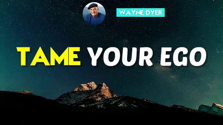 Wayne Dyer Motivation - Tame Your Ego