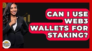Can I Use Web3 Wallets For Staking? - CryptoBasics360.com