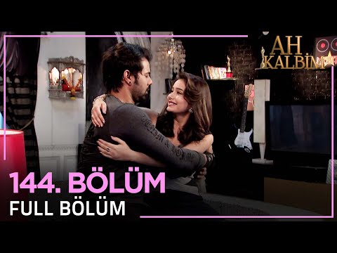 Ah Kalbim 144. Bölüm