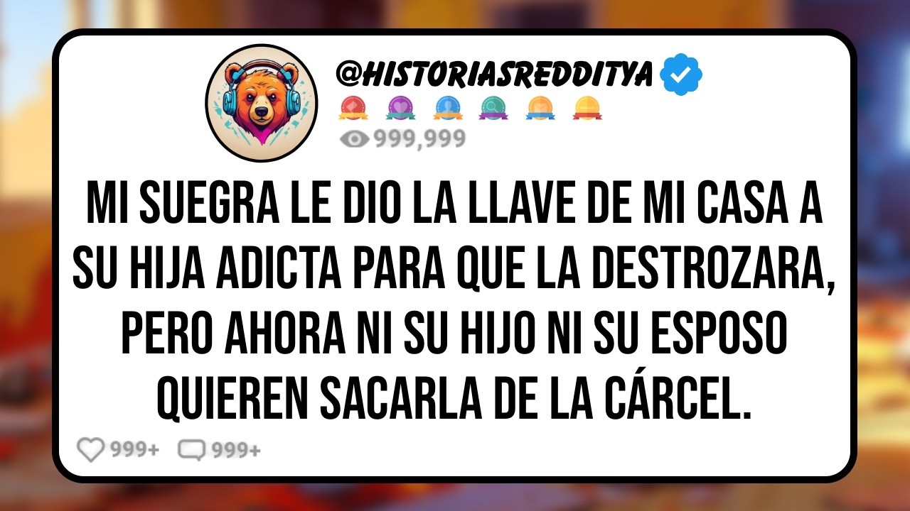 Mi SUEGRA le Dio la Llave de mi Casa a su HIJA Adicta, Pero Ahora Termina en la Cárcel Luego de ...