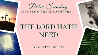 The Lord Hath Need | Live from Grace Cathedral