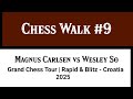 Magnus Carlsen vs Wesley So • Grand Chess Tour | Rapid &amp; Blitz - Croatia, 2025