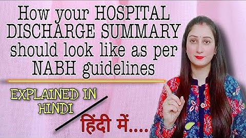 How yours HOSPITAL DISCHARGE SUMMARY should look like as per NABH by Sundeep Kaur-EXPLAINED IN HINDI