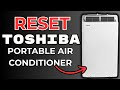 How To Reset Toshiba Portable Air Conditioner - Step By Step