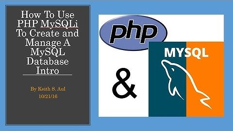 How To Use PHP MySQLi To Create and Manage A MySQL Database Intro