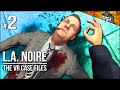L.A. Noire VR | Part 2 | Yeah... That Guy Is DEAD!