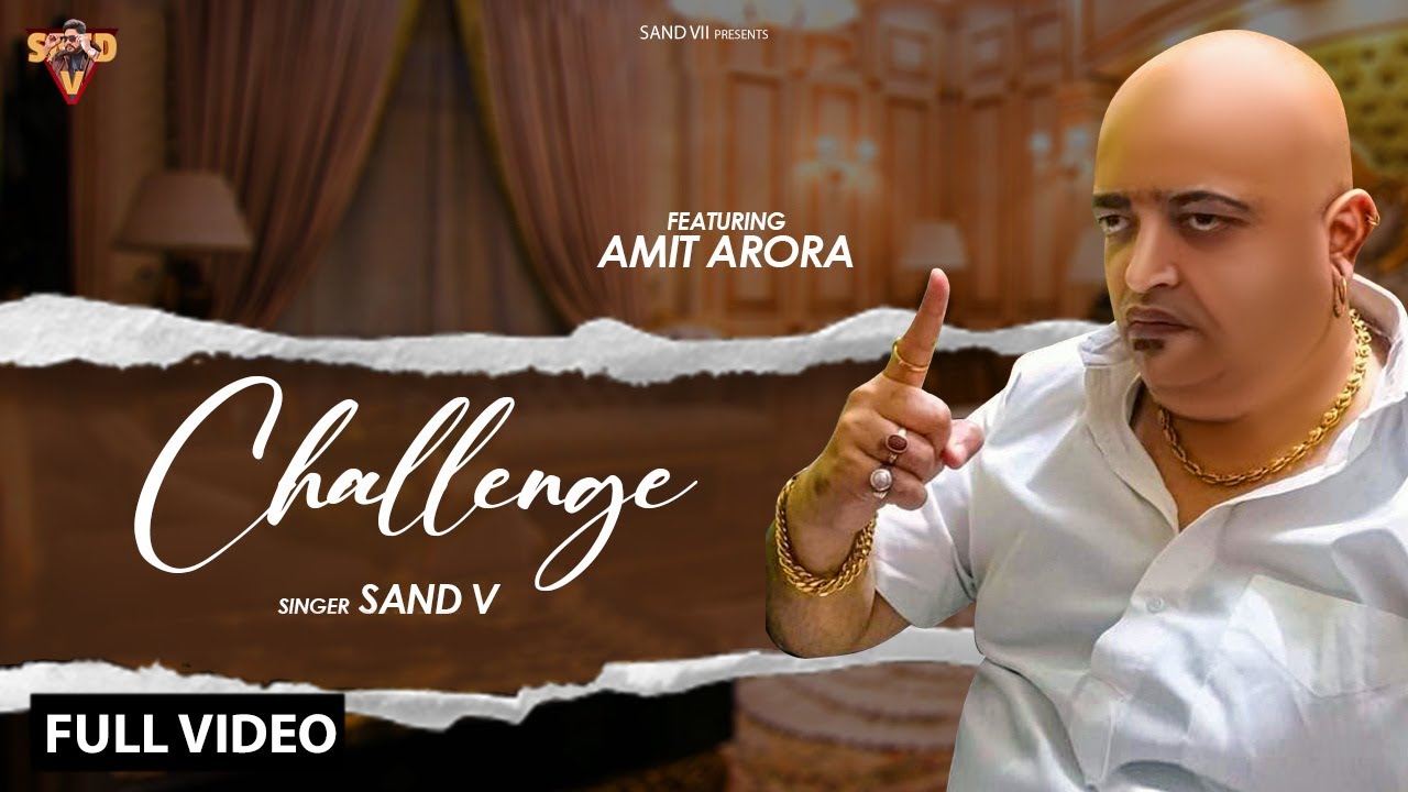 Challange – Amit Arora (Full Song) Sand V – Official Music Video – Sand Vii Records