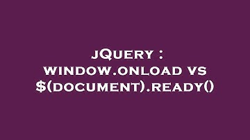 jQuery : window.onload vs $(document).ready()