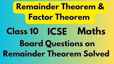 Class 10 ICSE|| Remainder Theorem & Factor Theorem|| Important Board Questions| Easy Explanation