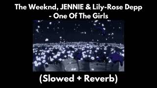 The Weeknd, JENNIE & Lily-Rose Depp - One Of The Girls (Slowed + Reverb)