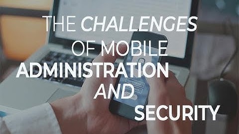 The challenges of mobile administration and security | ZDNet