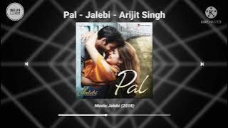 Pal - Jalebi - Arijit Sing {Movie: Jalebi (2018)} Mp4 MP3 Songs