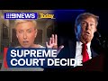 US Supreme Court to decide Donald Trump’s immunity claim | 9 News Australia