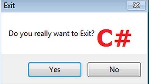 C# Tutorial 19:   Message Box Asking if The User Wants To Exit
