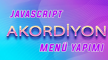 Şık Akordiyon Menü Yapımı ve Tasarımı - Javascript Akordiyon Menü Yapımı!