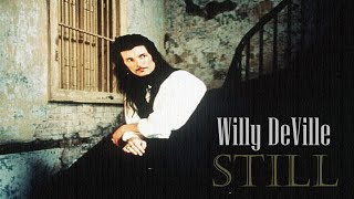Willy DeVille - Still ( official videoclip audio ok )