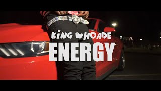 King Whoade - "Energy" (Official Music Video) / Shot By @_Egavas