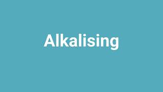 Alkalising Meaning and Pronunciation