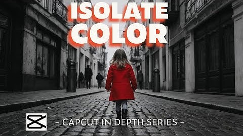 Isolate COLORS in Capcut | In Depth Series