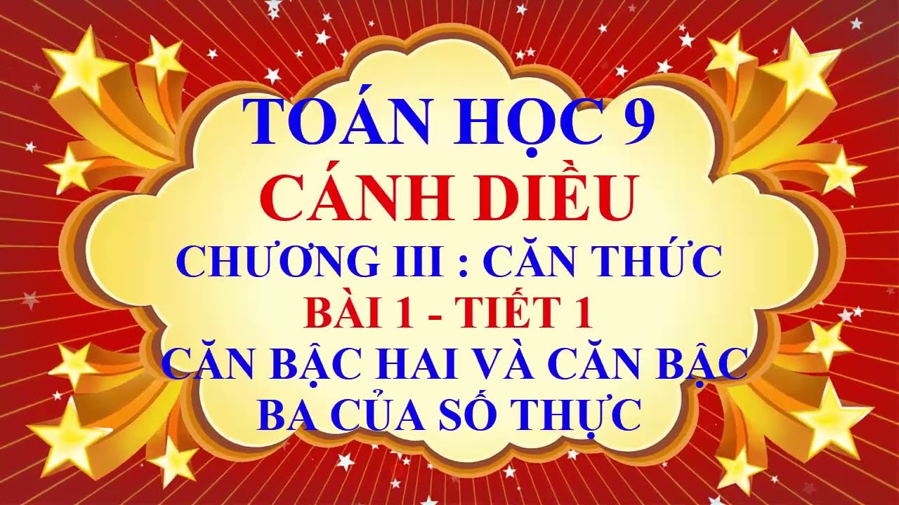 Toán học lớp 9 - Cánh Diều - Chương 3 - Bài 1 - Căn bậc hai và căn bậc ba của số thực - Tiết 1 - youtube