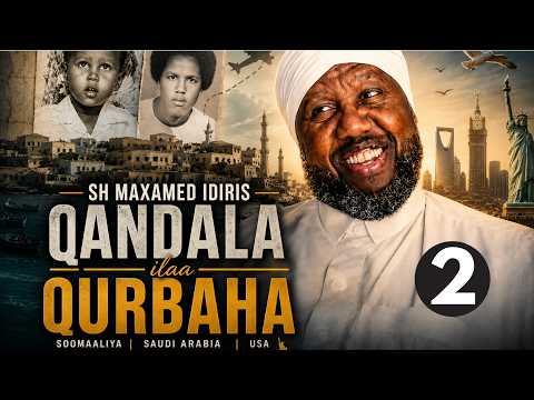 Exclusive I Wareysi 2/3 -  Sh. Maxamed Idiris Axmed I Noloshii Qandala ilaa Qurbaha