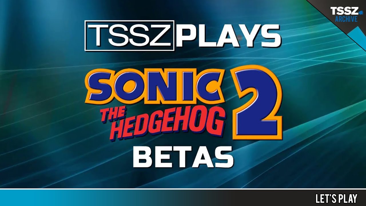 TSSZ Plays Sonic 2 Betas