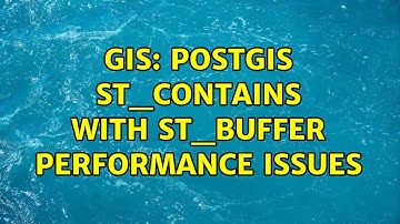 GIS: postgis ST_Contains with ST_Buffer performance issues