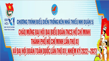 Chương trình biểu diễn trống kèn Nhà thiếu nhi Quận 5 chào mừng Đại hội Đoàn TNCS Hồ Chí Minh