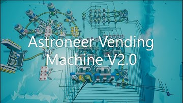 Astroneer Vending Machine V2.0