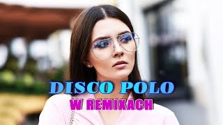 DISCO POLO W REMIKSACH 2023 ?? DISCO POLO SIERPIEŃ 2023 ✅ ✅ NOWE DISCO POLO 2023