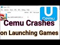 How to fix cemu emulator crashes on launching games