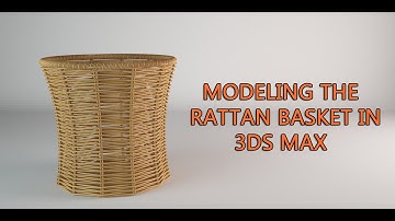 Modeling a Rattan Basket in 3ds Max